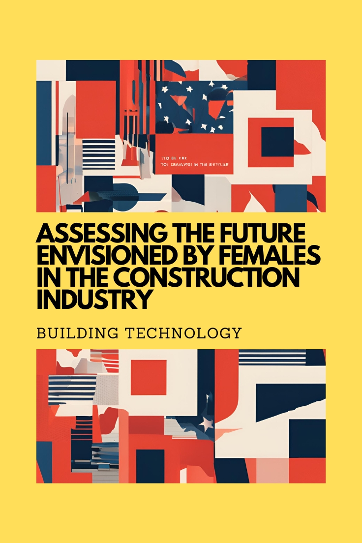 ASSESSING THE FUTURE ENVISIONED BY  FEMALES IN THE CONSTRUCTION INDUSTRY