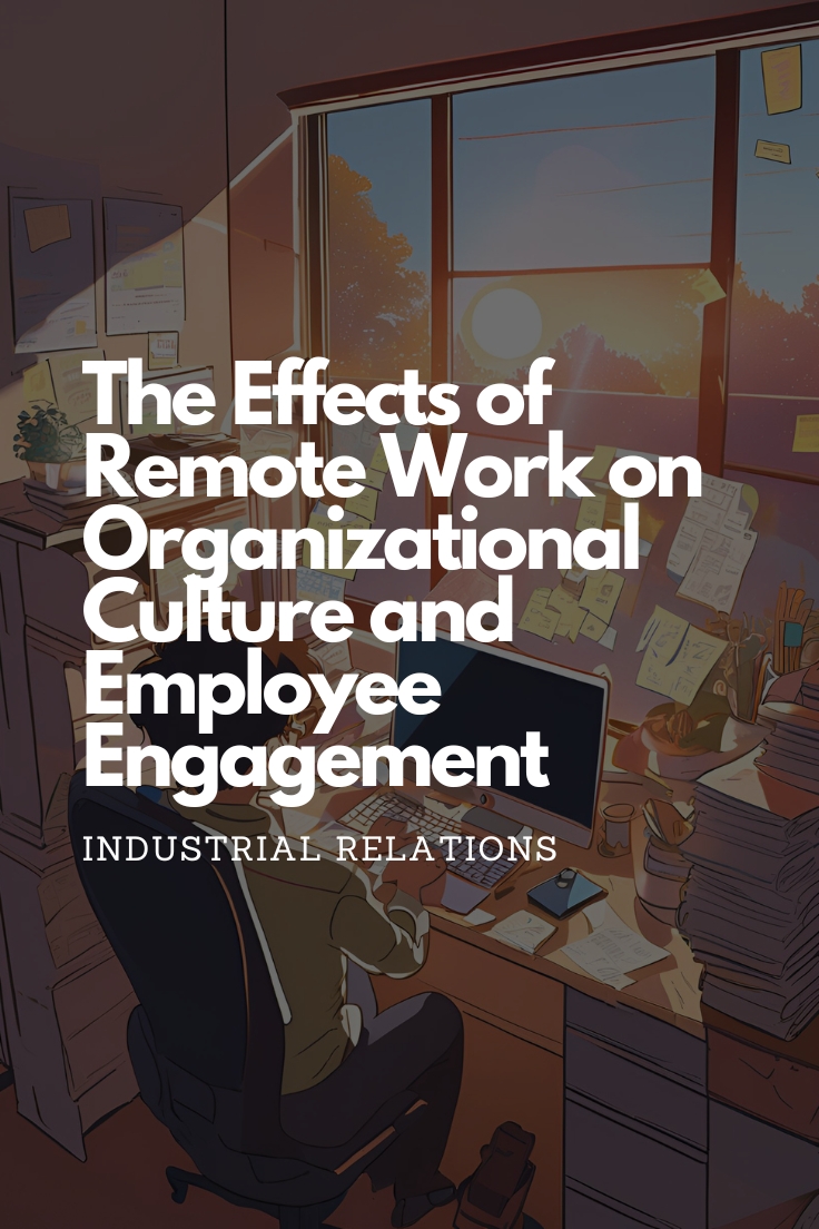 The Effects of Remote Work on Organizational Culture and Employee Engagement